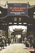 Gli ultimi giorni a Pechino. Reportage della rivolta dei Boxer