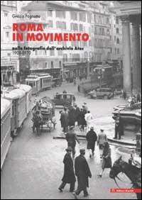  Roma in movimento. Nelle fotografie dell'archivio Atac 1900-1970 -  Grazia Pagnotta - copertina