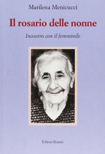 Il rosario delle nonne. Incontro con il femminile - Marilena Menicucci - copertina