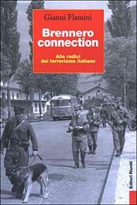 Brennero connection. Alle radici del terrorismo italiano - Gianni Flamini - copertina