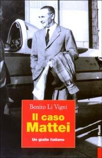 Il caso Mattei. Un giallo italiano - Benito Li Vigni - copertina