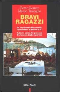 Bravi ragazzi. La requisitoria Boccassini, l'autodifesa di Previti & C. Tutte le carte dei processi Berlusconi-toghe sporche - Peter Gomez,Marco Travaglio - copertina