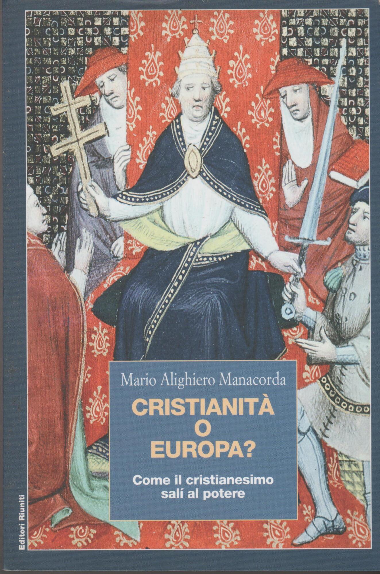 Cristianità o Europa? Come il cristianesimo salí al potere