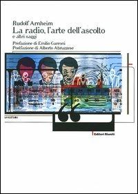 La radio, l'arte dell'ascolto e altri saggi - Rudolf Arnheim - copertina