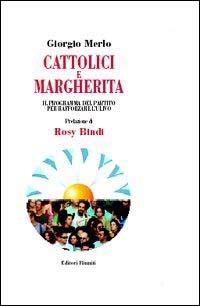 Cattolici e Margherita. Il programma del partito per rafforzare l'Ulivo - Giorgio Merlo - copertina