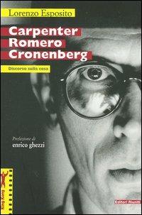 Carpenter Romero Cronenberg. Discorso sulla cosa - Lorenzo Esposito - copertina