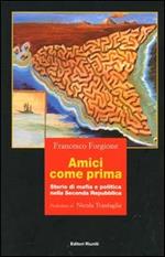 Amici come prima. Storie di mafia e politica nella Seconda Repubblica