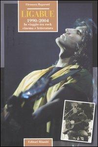 Ligabue. 1990-2004. In viaggio tra rock, cinema e letteratura - Eleonora Bagarotti - copertina