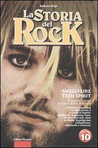 La storia del rock. Vol. 10: Smells like teen spirit. - Barbara Volpi - 2