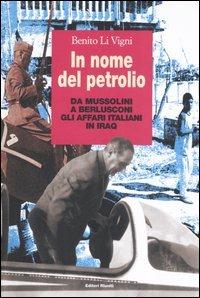 In nome del petrolio. Da Mussolini a Berlusconi gli affari italiani in Iraq - Benito Li Vigni - copertina