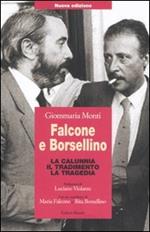 Falcone e Borsellino. La calunnia, il tradimento, la tragedia