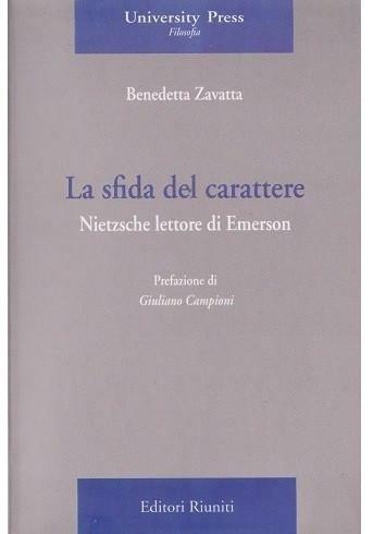 La sfida del carattere. Nietzsche lettore di Emerson - Benedetta Zavatta - copertina