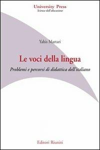 Le voci della lingua. Problemi e percorsi di didattica dell'italiano - Yahis Martari - copertina