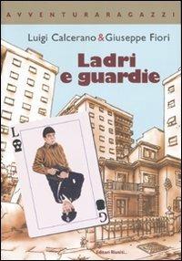 Ladri & guardie. Ediz. illustrata - Luigi Calcerano,Giuseppe Fiori - copertina