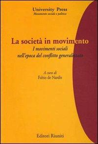 La società in movimento. I movimenti sociali nell'epoca del conflitto generalizzato - copertina