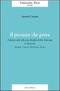 Il pensiero che prova. Il destino nella riflessione filosofica di fine Settecento in Germania (Herder, Schelling, Hölderlin, Hegel) - Antonio Carrano - copertina
