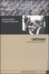 Carteggio su marxismo, liberalismo, socialismo - Norberto Bobbio,Giuseppe Tamburrano - copertina