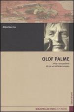 Olof Palme. Vita e assassinio di un socialista europeo