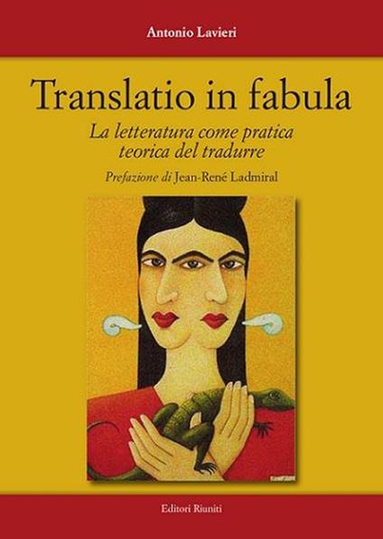 Translatio in fabula. La letteratura come pratica teorica del tradurre - Antonio Lavieri - copertina