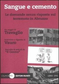 Sangue e cemento. Le domande senza risposta sul terremoto in Abruzzo. Con DVD - Marco Travaglio,Vauro Senesi - copertina