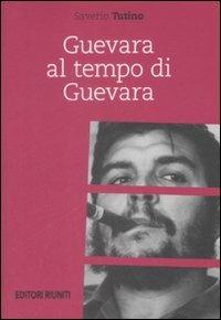 Guevara al tempo di Guevara - Saverio Tutino - copertina