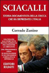 Sciacalli. Storia documentata della cricca che ha depredato l'Italia - Corrado Zunino - copertina