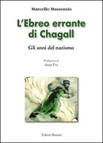 L'ebreo errante di Chagall. Gli anni del nazismo. Ediz. illustrata