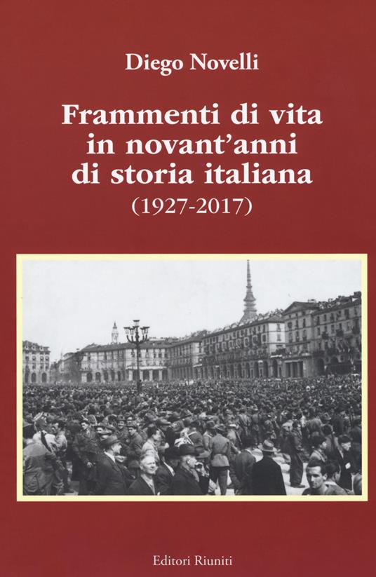 Frammenti di vita in novant'anni di storia italiana (1927-2017) - Diego Novelli - copertina