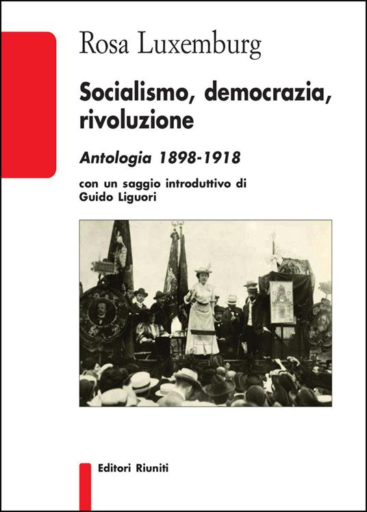 Socialismo, democrazia, rivoluzione. Antologia 1898-1918 - Rosa Luxemburg - copertina