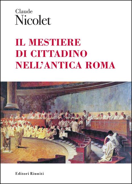 Il mestiere di cittadino nell'antica Roma - Claude Nicolet - copertina