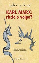 Karl Marx. Riccio o volpe?