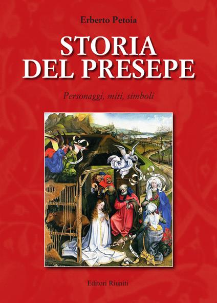 Storia del presepe. Personaggi, miti, simboli - Erberto Petoia - copertina