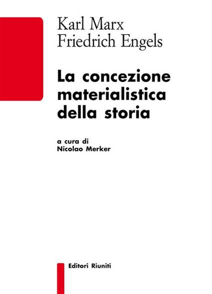 La concezione materialistica della storia - Friedrich Engels,Karl Marx,Nicolao Merker - ebook