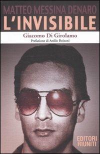 L'invisibile. Matteo Messina Denaro - Giacomo Di Girolamo - copertina