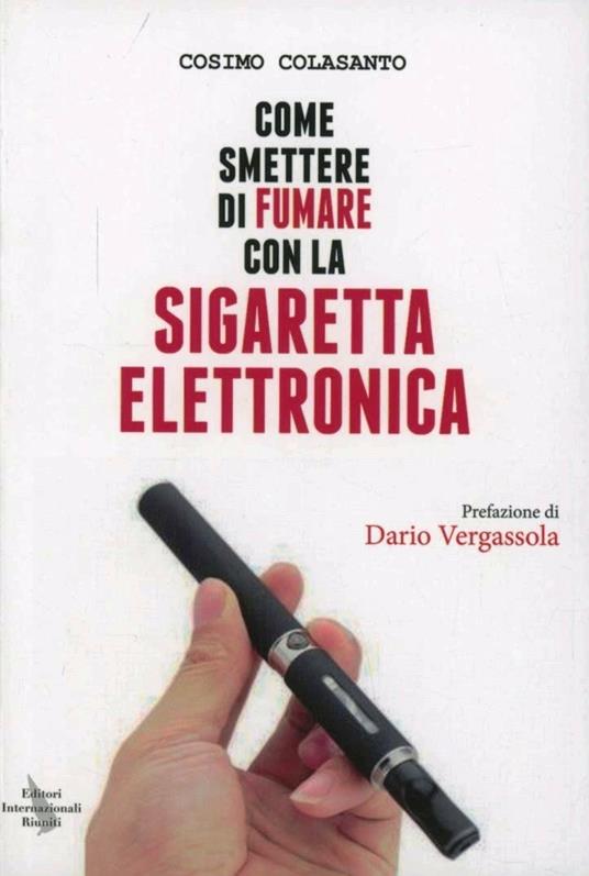 Come smettere di fumare con la sigaretta elettronica -  Cosimo Colasanto - copertina
