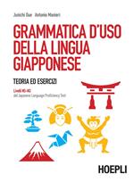 Grammatica d'uso della lingua giapponese. Teoria ed esercizi. Livelli N5-N3 del Japanese Language Proficiency Test