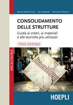 Consolidamento delle strutture. Guida ai criteri, ai materiali e alle tecniche più utilizzati