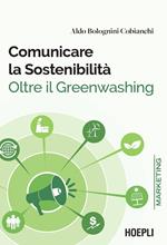 Comunicare la sostenibilità. Oltre il Greenwashing