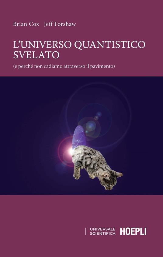 L'universo quantistico svelato (e perché non cadiamo attraverso il pavimento) - Brian Cox,Jeff Forshaw - copertina