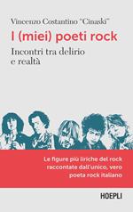 I (miei) poeti rock. Incontri tra delirio e realtà