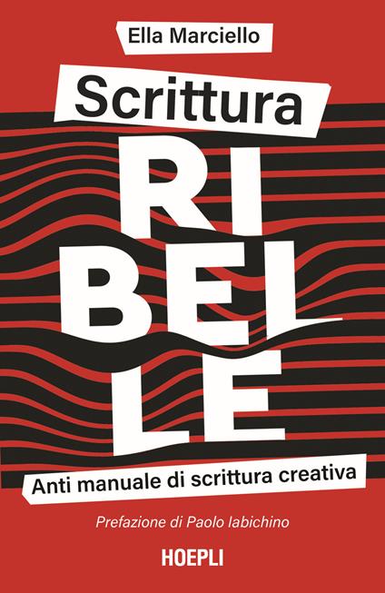 Scrittura ribelle. Anti manuale di scrittura creativa - Ella Marciello - copertina