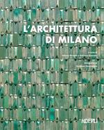 L' architettura di Milano. La città scritta dagli architetti dal dopoguerra a oggi