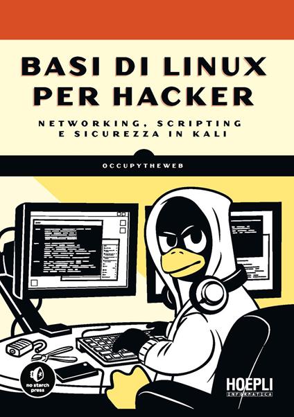Basi di Linux per hacker. Networking, scripting e sicurezza in Kali - Occupytheweb - copertina