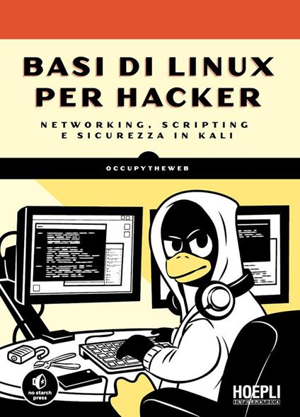 Basi di Linux per hacker. Networking, scripting e sicurezza in Kali - Occupytheweb,Alessandro Valli - ebook