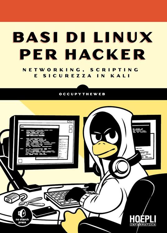 Basi di Linux per hacker. Networking, scripting e sicurezza in Kali - Occupytheweb,Alessandro Valli - ebook