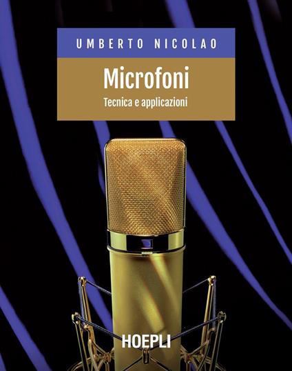 Microfoni. Tecnica e applicazioni - Umberto Nicolao - ebook