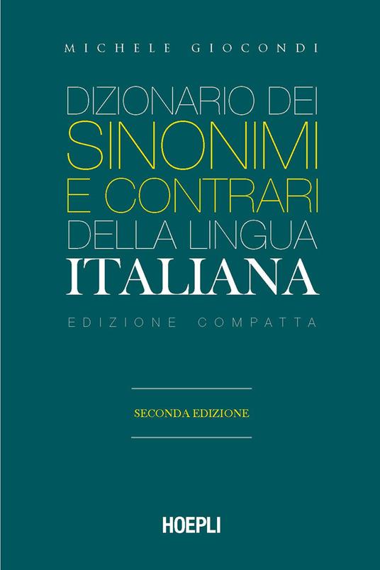 Dizionario dei sinonimi e dei contrari della lingua italiana. Ediz. compatta - Michele Giocondi - copertina