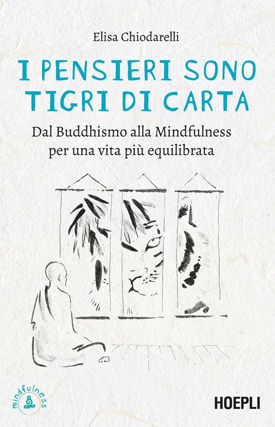 I pensieri sono tigri di carta. Dal Buddhismo alla mindfulness per una vita più equilibrata - Elisa Chiodarelli - copertina