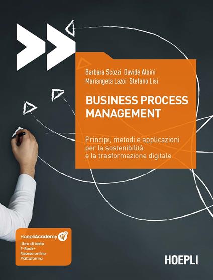 Business process management. Principi, metodi e applicazioni per la sostenibilità e la trasformazione digitale. Con ebook. Con risorse online - Barbara Scozzi,Davide Aloini,Mariangela Lazoi - copertina