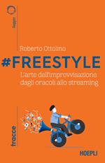 #Freestyle. L'arte dell'improvvisazione dagli oracoli allo streaming